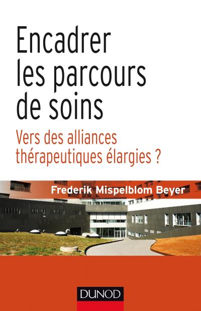 Frederik Mispelblom-Beijer : Encadrer les parcours de soins. Vers des alliances thérapeutiques élargies ?